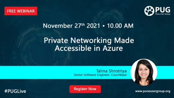 Pune User Group Meetup (27 November 2021) - Private Networking Made Accessible in Azure