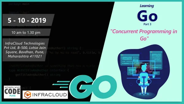 Women Who Code Meetup - Learning Go Series Part 3 (5 October 2019) - Concurrent Programming in Go.